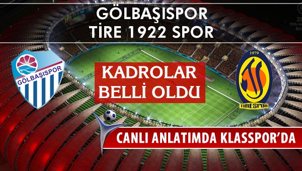 Gölbaşıspor - Tire 1922 Spor sahaya hangi kadro ile çıkıyor?