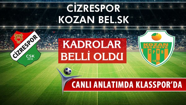 Cizrespor - Kozan Bel.SK maç kadroları belli oldu...