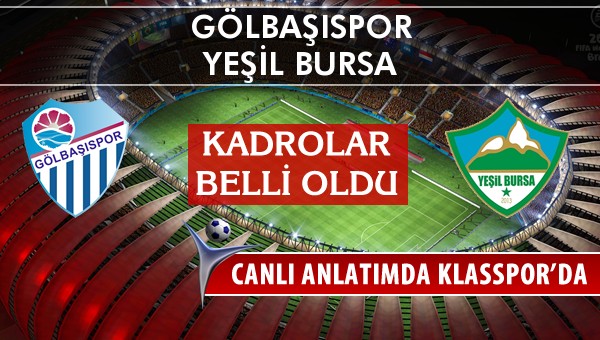 Gölbaşıspor - Yeşil Bursa sahaya hangi kadro ile çıkıyor?