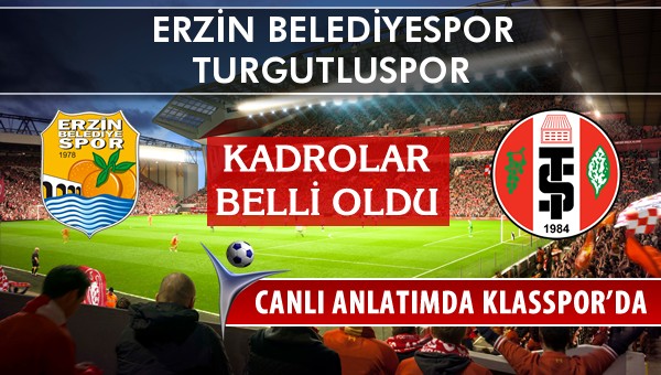 Erzin Belediyespor - Turgutluspor sahaya hangi kadro ile çıkıyor?