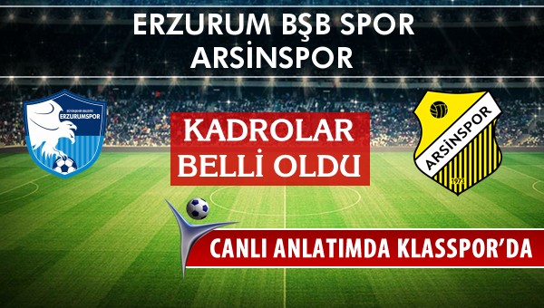 İşte Erzurum Bşb Spor - Arsinspor maçında ilk 11'ler