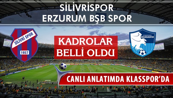 İşte Silivrispor - Erzurum Bşb Spor maçında ilk 11'ler