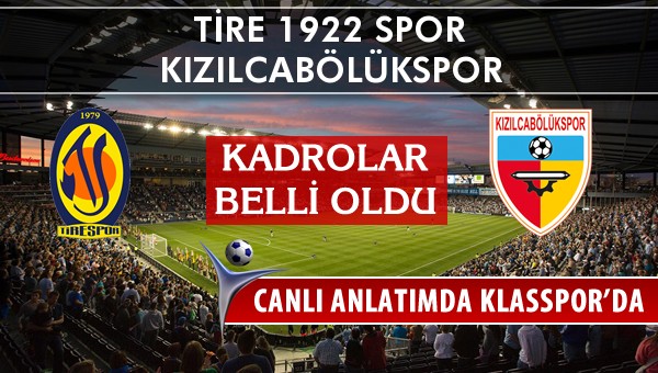Tire 1922 Spor - Kızılcabölükspor maç kadroları belli oldu...