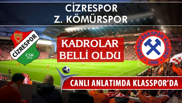 Cizrespor - Z. Kömürspor maç kadroları belli oldu...