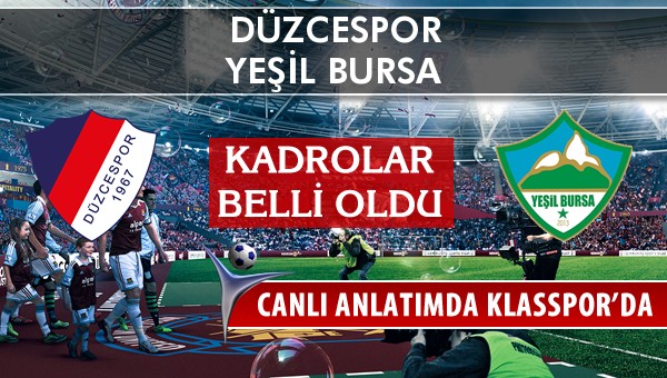 Düzcespor - Yeşil Bursa sahaya hangi kadro ile çıkıyor?