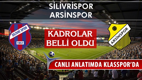 Silivrispor - Arsinspor maç kadroları belli oldu...