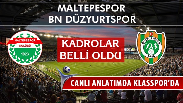 Maltepespor - BN Düzyurtspor maç kadroları belli oldu...