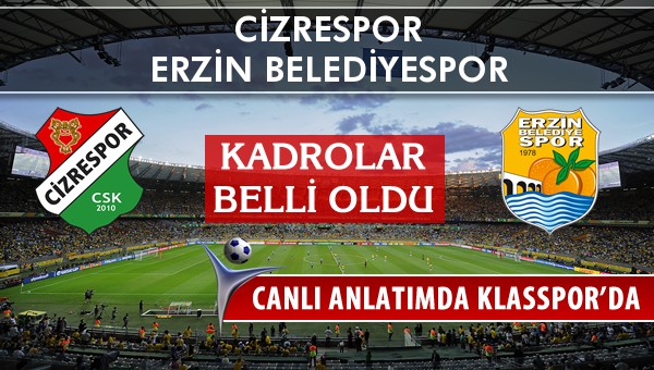 Cizrespor - Erzin Belediyespor sahaya hangi kadro ile çıkıyor?