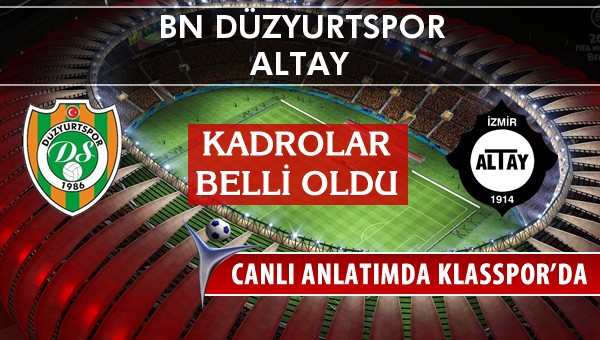 BN Düzyurtspor - Altay sahaya hangi kadro ile çıkıyor?