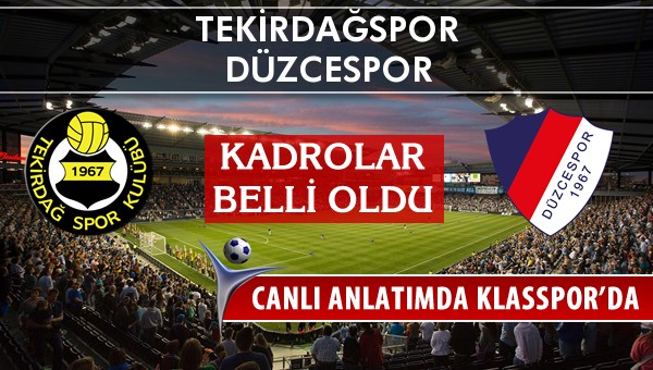 Tekirdağspor - Düzcespor maç kadroları belli oldu...