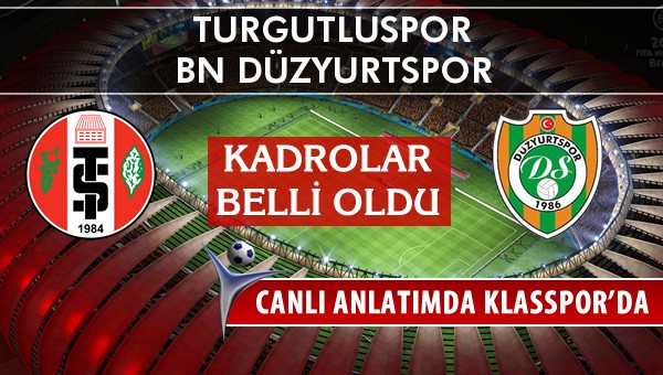 Turgutluspor - BN Düzyurtspor sahaya hangi kadro ile çıkıyor?