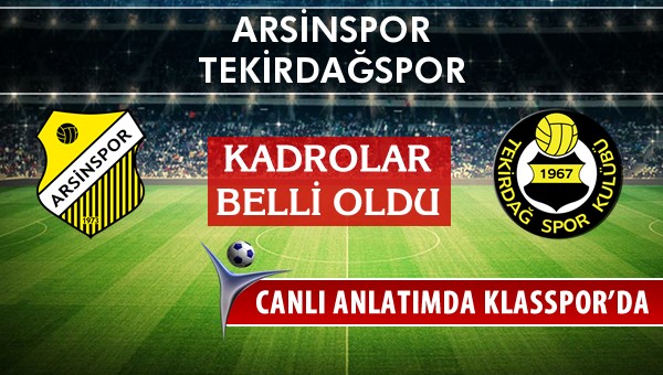 Arsinspor - Tekirdağspor maç kadroları belli oldu...