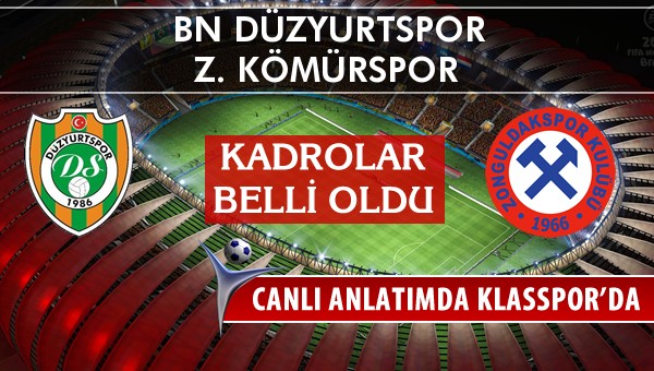 BN Düzyurtspor - Z. Kömürspor sahaya hangi kadro ile çıkıyor?