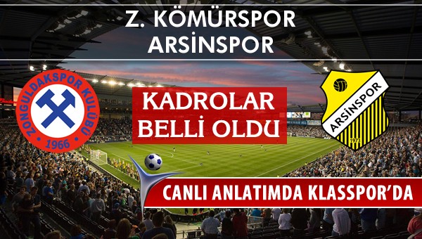 Z. Kömürspor - Arsinspor sahaya hangi kadro ile çıkıyor?