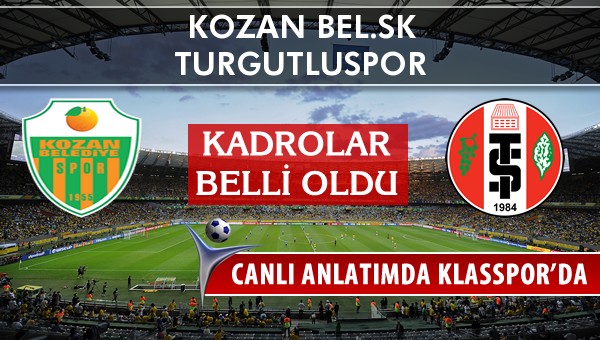 Kozan Bel.SK - Turgutluspor maç kadroları belli oldu...