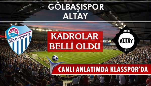 Gölbaşıspor - Altay maç kadroları belli oldu...