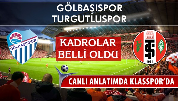 Gölbaşıspor - Turgutluspor maç kadroları belli oldu...