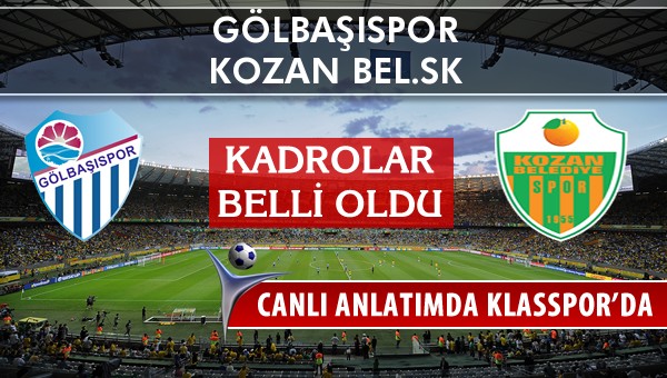 Gölbaşıspor - Kozan Bel.SK maç kadroları belli oldu...