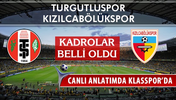 Turgutluspor - Kızılcabölükspor maç kadroları belli oldu...