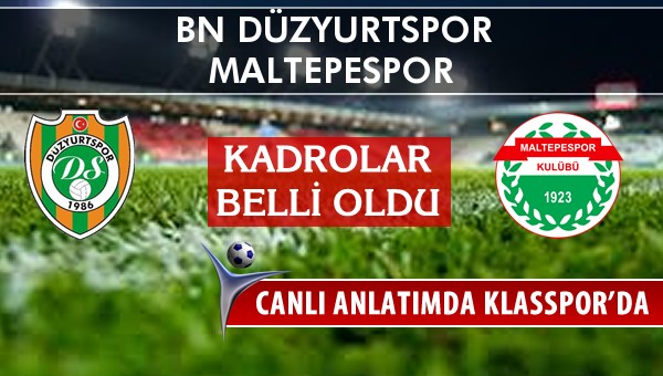 BN Düzyurtspor - Maltepespor maç kadroları belli oldu...