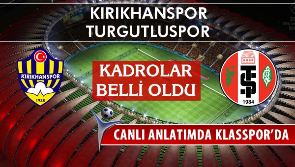 Kırıkhanspor - Turgutluspor sahaya hangi kadro ile çıkıyor?