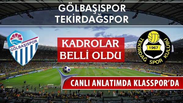 Gölbaşıspor - Tekirdağspor maç kadroları belli oldu...