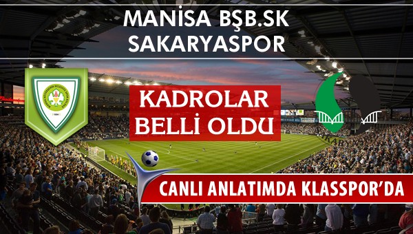 Manisa BŞB.SK - Sakaryaspor maç kadroları belli oldu...