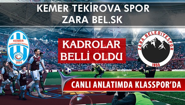 Kemer Tekirova Spor - Zara Bel.SK maç kadroları belli oldu...