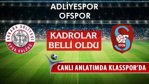 İşte Adliyespor - Ofspor maçında ilk 11'ler