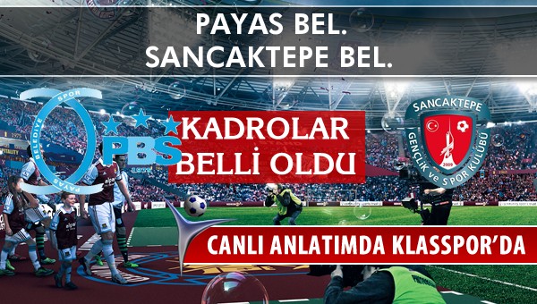 Payas Bel. - Sancaktepe Bel. sahaya hangi kadro ile çıkıyor?