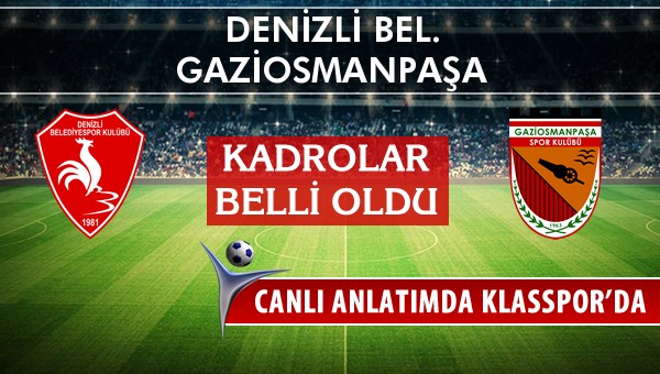 Denizli Bel. - Gaziosmanpaşa sahaya hangi kadro ile çıkıyor?