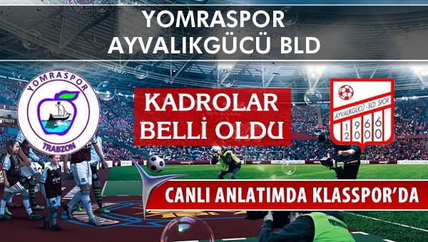 İşte Yomraspor - Ayvalıkgücü Bld maçında ilk 11'ler