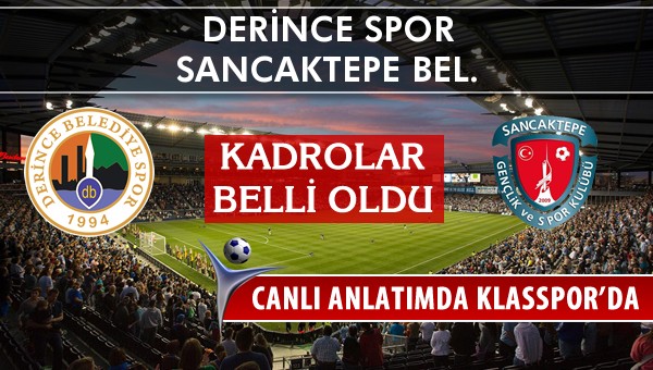 Derince Spor - Sancaktepe Bel. maç kadroları belli oldu...