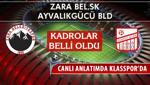 İşte Zara Bel.SK - Ayvalıkgücü Bld maçında ilk 11'ler