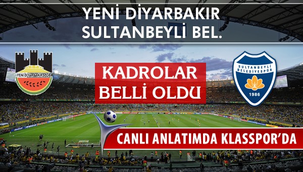Diyarbekirspor - Sultanbeyli Bel. sahaya hangi kadro ile çıkıyor?