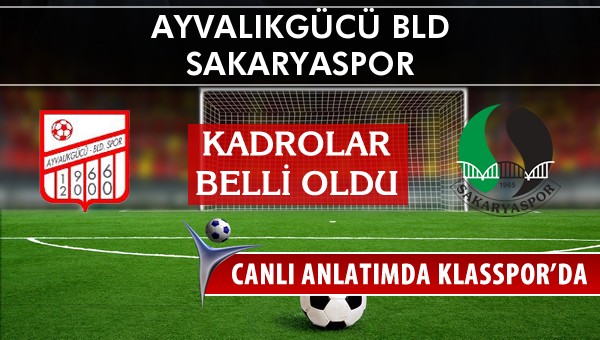 İşte Ayvalıkgücü Bld - Sakaryaspor maçında ilk 11'ler