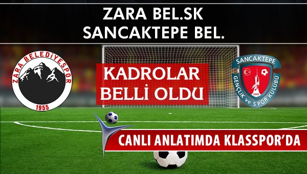 İşte Zara Bel.SK - Sancaktepe Bel. maçında ilk 11'ler