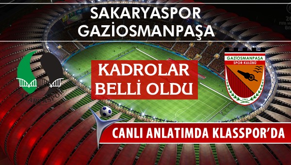 Sakaryaspor - Gaziosmanpaşa maç kadroları belli oldu...