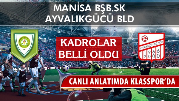 İşte Manisa BŞB.SK - Ayvalıkgücü Bld maçında ilk 11'ler