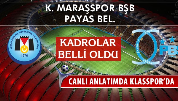 İşte K. Maraşspor BŞB - Payas Bel. maçında ilk 11'ler