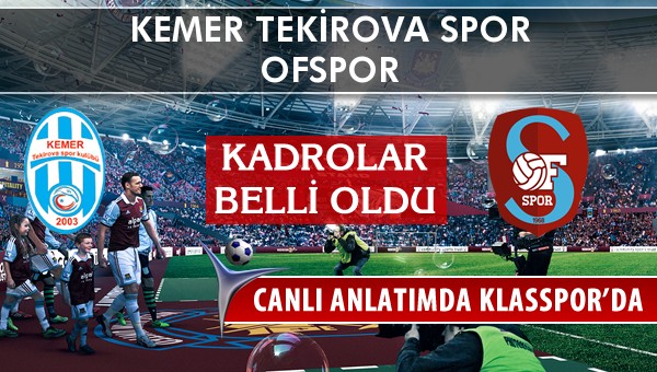 Kemer Tekirova Spor - Ofspor maç kadroları belli oldu...