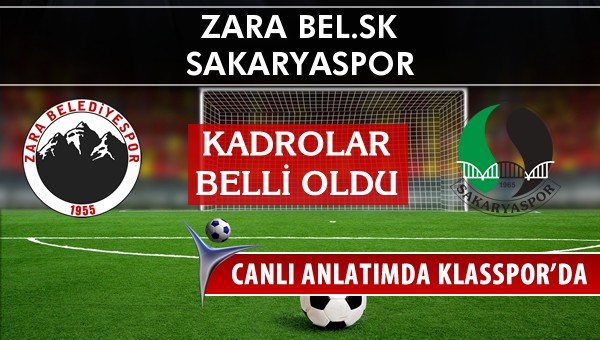 Zara Bel.SK - Sakaryaspor maç kadroları belli oldu...