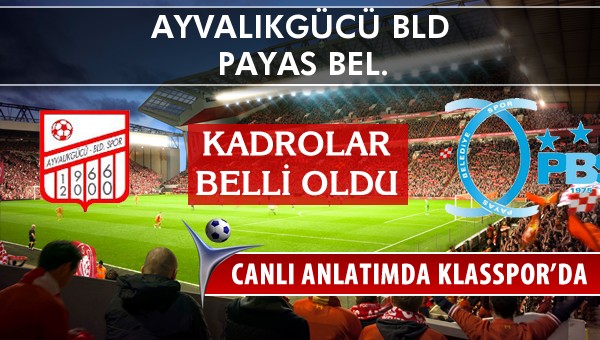 İşte Ayvalıkgücü Bld - Payas Bel. maçında ilk 11'ler