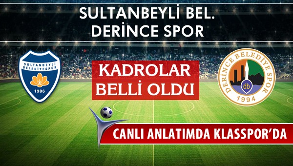 Sultanbeyli Bel. - Derince Spor maç kadroları belli oldu...