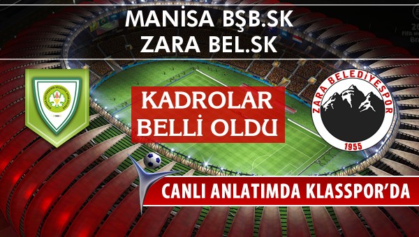 Manisa BŞB.SK - Zara Bel.SK maç kadroları belli oldu...