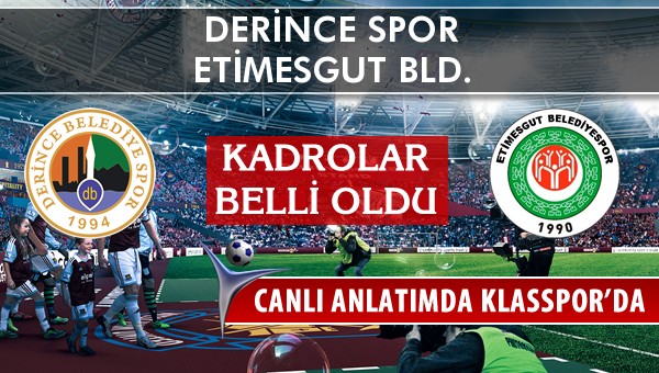 Derince Spor - Etimesgut Bld. sahaya hangi kadro ile çıkıyor?