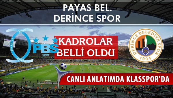 Payas Bel. - Derince Spor sahaya hangi kadro ile çıkıyor?