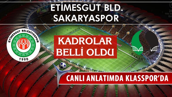 İşte Etimesgut Bld. - Sakaryaspor maçında ilk 11'ler