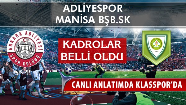 Adliyespor - Manisa BŞB.SK sahaya hangi kadro ile çıkıyor?