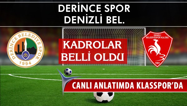 Derince Spor - Denizli Bel. maç kadroları belli oldu...